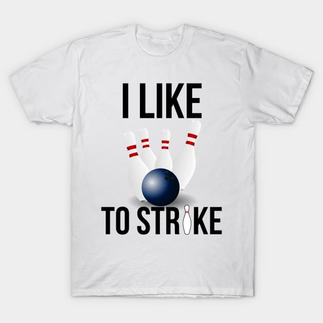 I Like To Strike Bowling Lovers T-Shirt by TShirtWaffle1